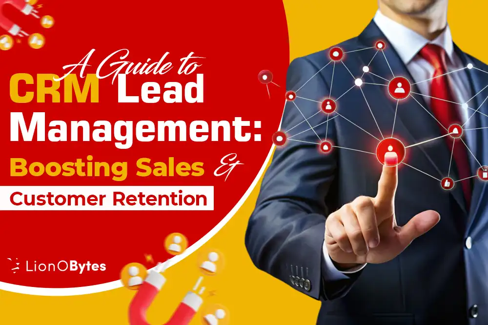 CRM Lead Management Guide: Boost Sales & Retention