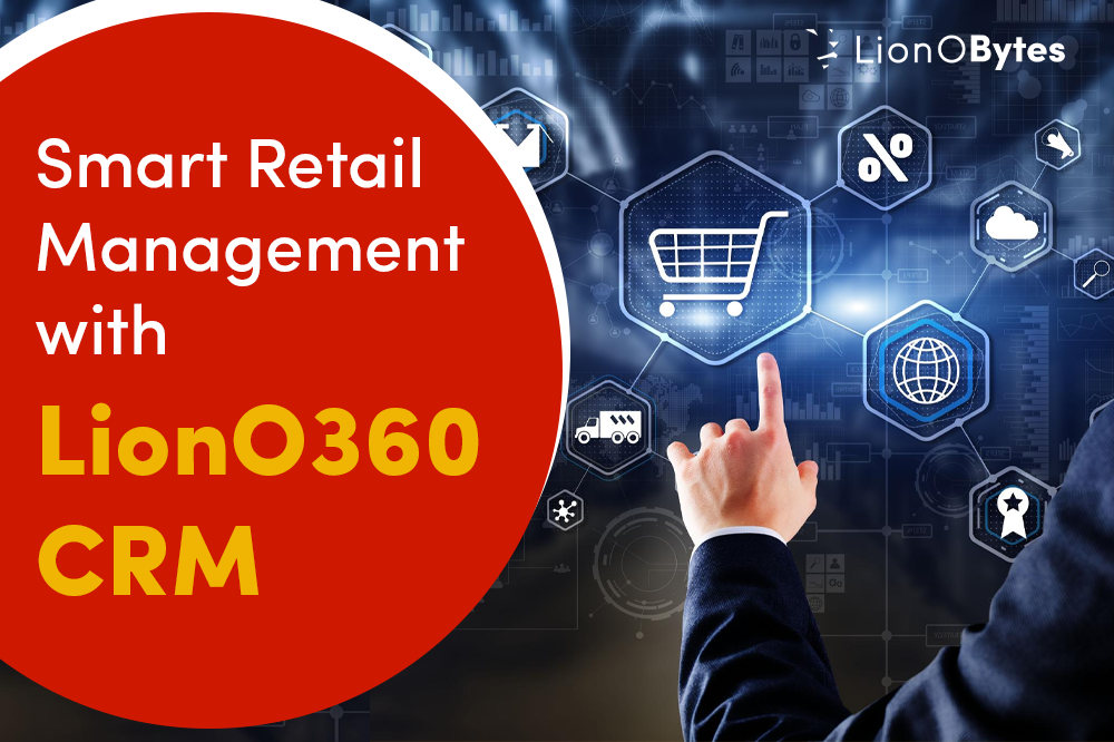 LionO360 CRM: The Smart Way to Run Consumer Goods Retail