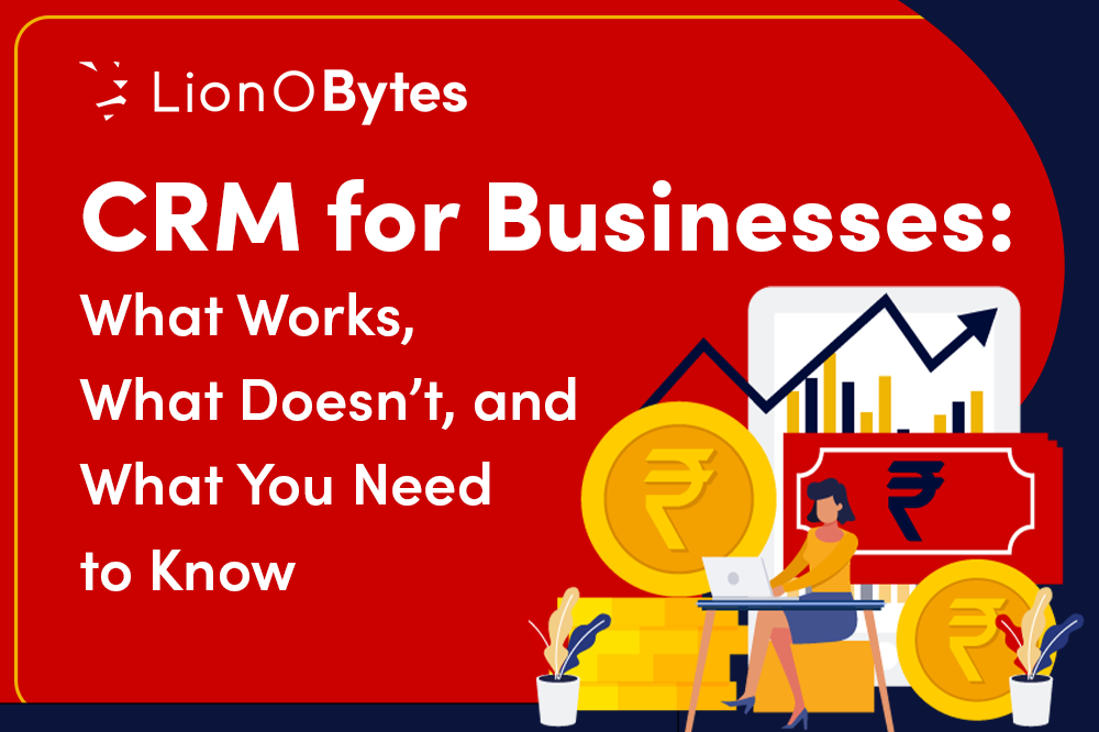 CRM for Businesses: What Works, What Doesn’t, and What You Need to Know