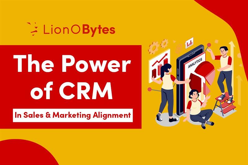 The Power of CRM in Sales & Marketing Alignment