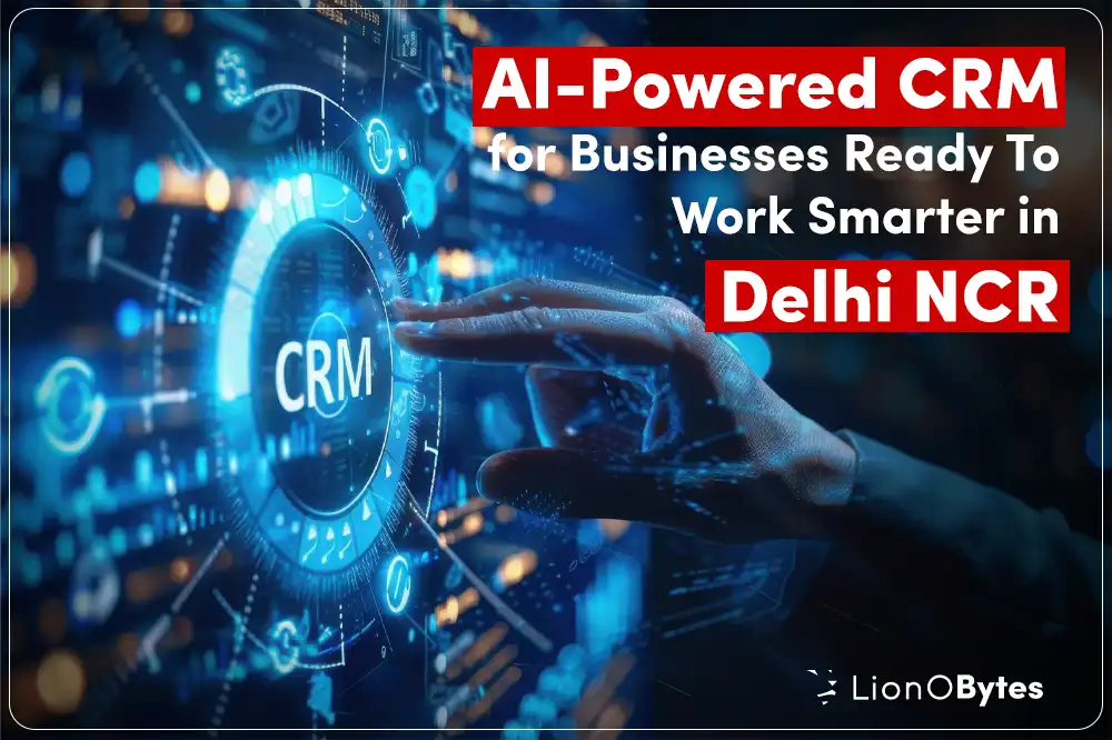 AI-Powered CRM: The Future of Customer Management in Delhi NCR