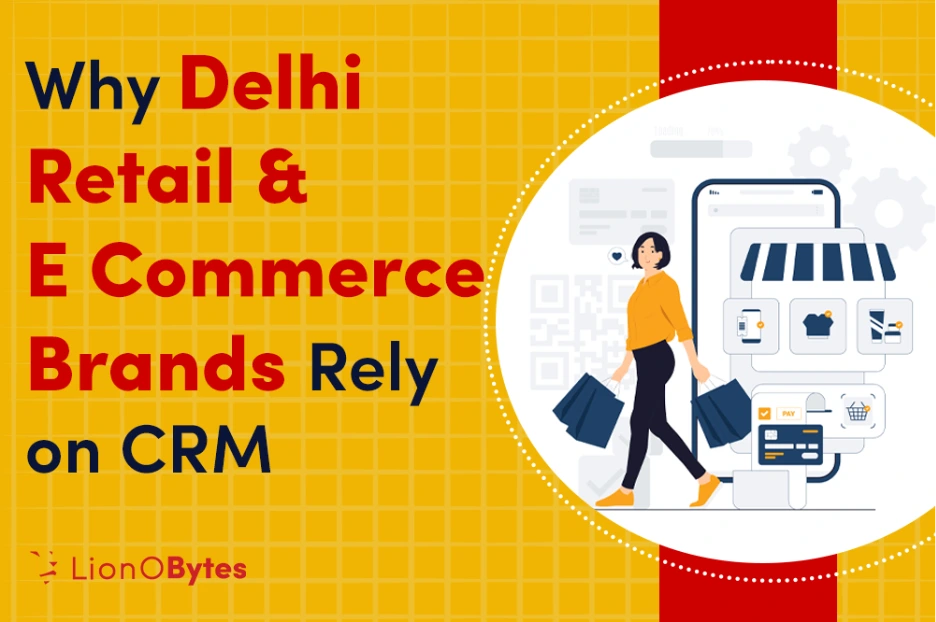 CRM for Delhi’s Retail and E-commerce Businesses: What to Look For