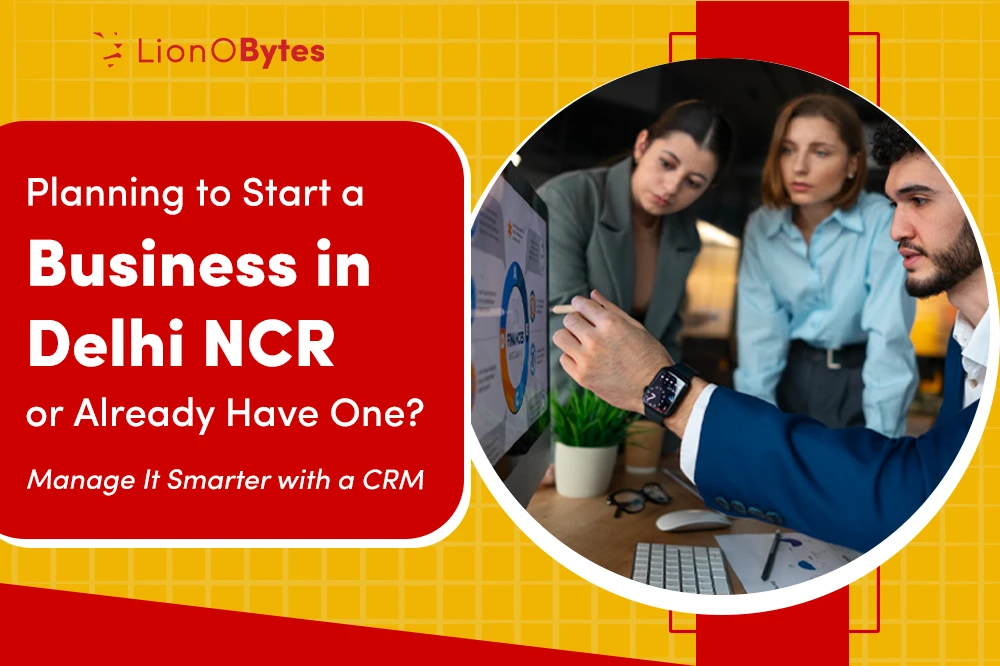 Why Businesses in Delhi NCR Need a Modern CRM Solution in 2026