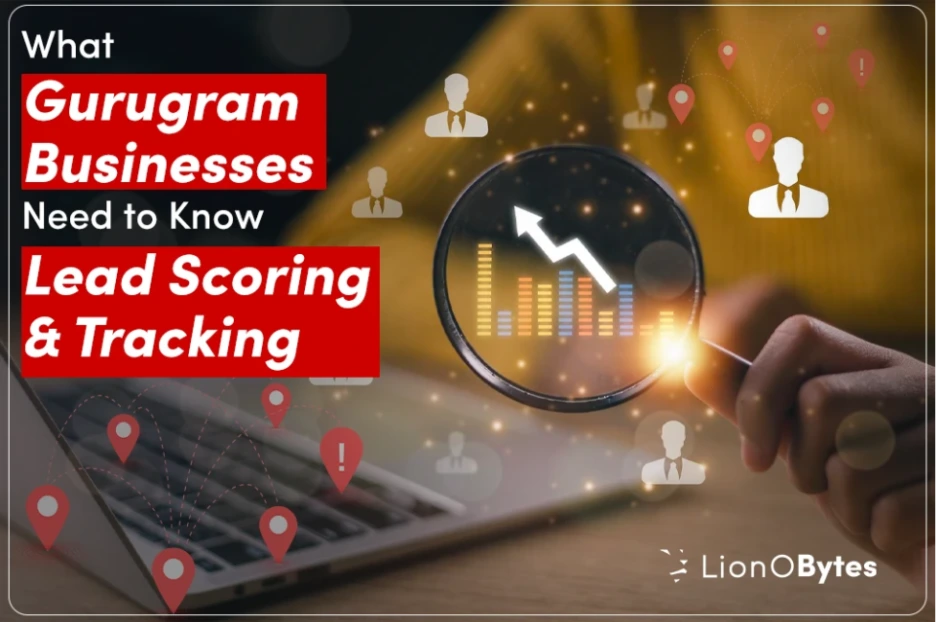 Lead Scoring and Tracking: A Step-by-Step Guide for Gurugram Businesses 