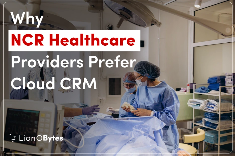 Why Healthcare Providers in NCR Are Switching to Cloud CRM