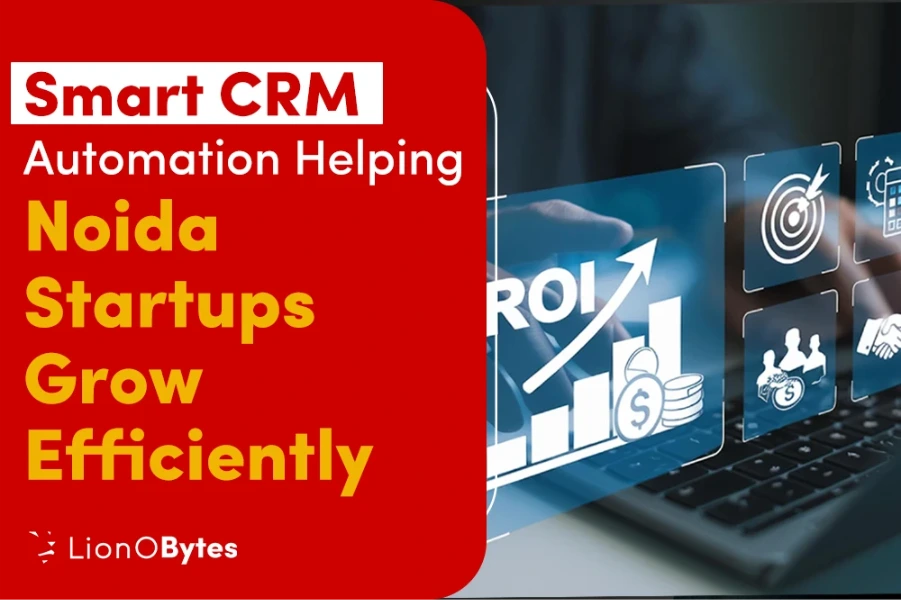How Noida Startups Are Scaling Faster with CRM Automation 