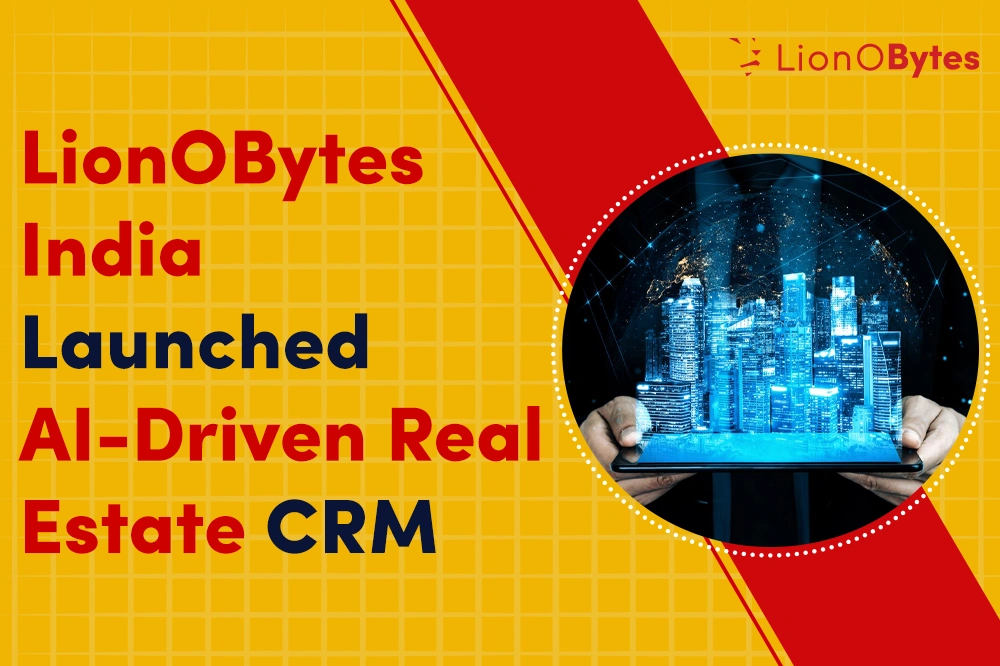 LionOBytes India Launches Real Estate–Focused CRM with AI-Powered Lead Management
