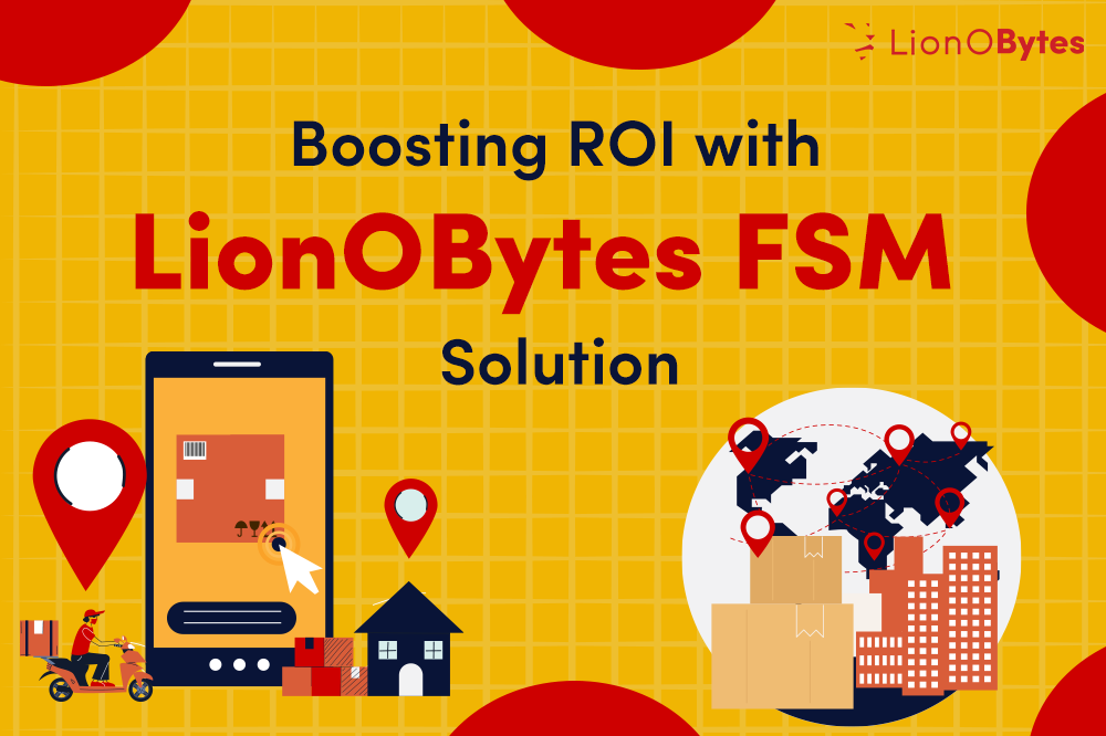 The ROI of Automating Field Operations: A Case Study for LionOBytes India FSM Software