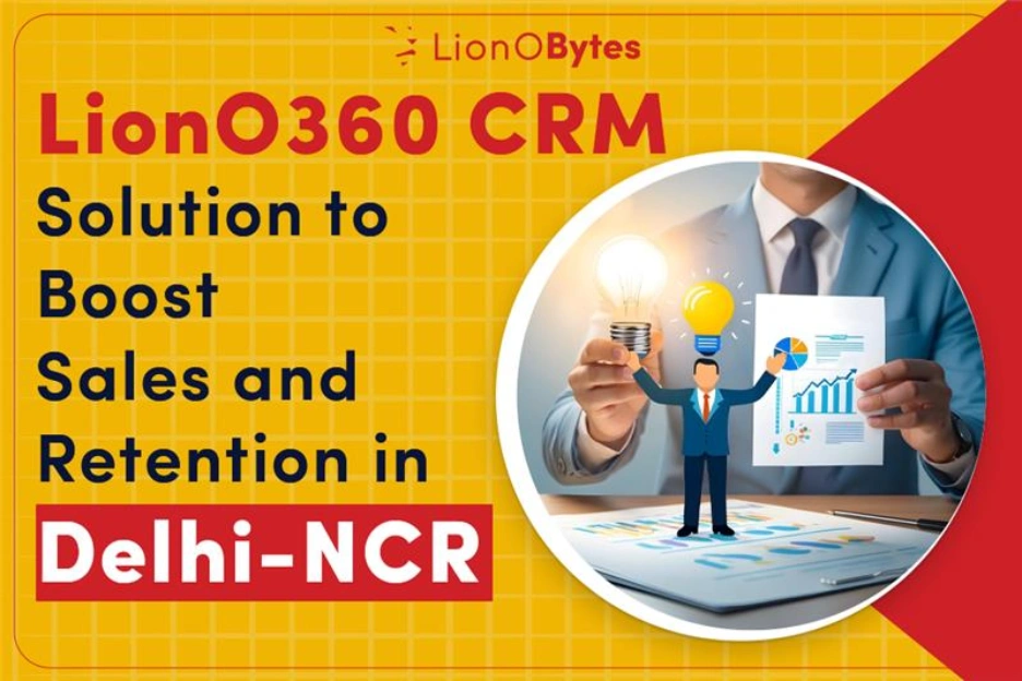 LionOBytes India Introduces Unified CRM Solution to Boost Sales and Retention in Delhi-NCR 